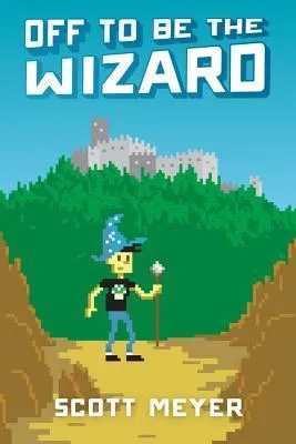 Off to Be the Wizard (Magic 2.0, #1)